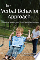 The verbal behavior approach how to teach children with autism and related disorders /