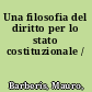 Una filosofia del diritto per lo stato costituzionale /