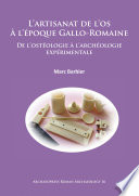 L'artisanat de l'os à l'époque gallo-romaine  : de l'ostéologie à l'archéologie expérimentale /