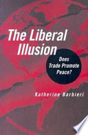 The liberal illusion does trade promote peace? /