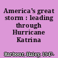 America's great storm : leading through Hurricane Katrina /