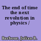 The end of time the next revolution in physics /
