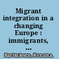 Migrant integration in a changing Europe : immigrants, European citizens, and co-ethnics in Italy and Spain /