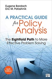 A practical guide for policy analysis : the eightfold path to more effective problem solving /