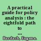 A practical guide for policy analysis : the eightfold path to more effective problem solving /