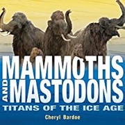 Mammoths and mastodons : titans of the Ice Age /