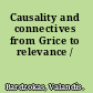 Causality and connectives from Grice to relevance /