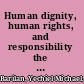 Human dignity, human rights, and responsibility the new language of global ethics and biolaw /