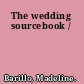 The wedding sourcebook /