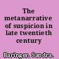 The metanarrative of suspicion in late twentieth century America