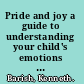 Pride and joy a guide to understanding your child's emotions and solving family problems /