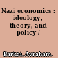 Nazi economics : ideology, theory, and policy /