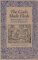 The gods made flesh : metamorphosis & the pursuit of paganism /