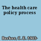 The health care policy process