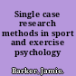 Single case research methods in sport and exercise psychology