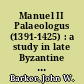 Manuel II Palaeologus (1391-1425) : a study in late Byzantine statesmanship /