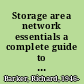 Storage area network essentials a complete guide to understanding and implementing SANs /