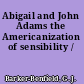 Abigail and John Adams the Americanization of sensibility /