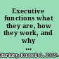 Executive functions what they are, how they work, and why they evolved /