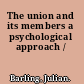 The union and its members a psychological approach /