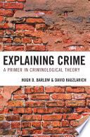 Explaining crime a primer in criminological theory /