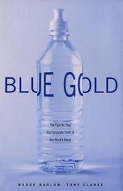 Blue gold : the fight to stop the corporate theft of the world's water /