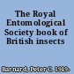 The Royal Entomological Society book of British insects