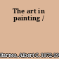 The art in painting /