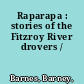 Raparapa : stories of the Fitzroy River drovers /