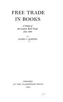 Free trade in books ; a study of the London book trade since 1800.