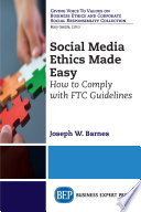 Social media ethics made easy : how to comply with FTC guidelines /