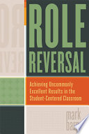 Role reversal achieving uncommonly excellent results in the student-centered classroom /