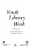 Youth library work : exploratory essays /