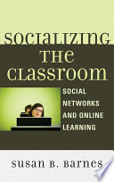 Socializing the classroom social networks and online learning /