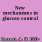 New mechanisms in glucose control