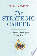 The strategic career : let business principles guide you /