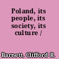 Poland, its people, its society, its culture /