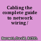 Cabling the complete guide to network wiring /