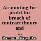 Accounting for profit for breach of contract theory and practice /