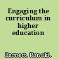 Engaging the curriculum in higher education