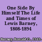 One Side By Himself The Life and Times of Lewis Barney, 1808-1894 /