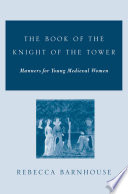 The book of the knight of the tower manners for young medieval women /