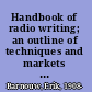 Handbook of radio writing; an outline of techniques and markets in radio writing in the United States,