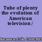 Tube of plenty the evolution of American television /