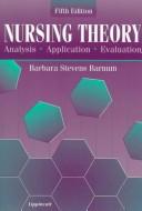 Nursing theory : analysis, application, evaluation /