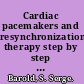 Cardiac pacemakers and resynchronization therapy step by step an illustrated guide /