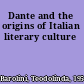 Dante and the origins of Italian literary culture