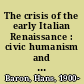 The crisis of the early Italian Renaissance : civic humanism and republican liberty in an age of classicism and tyranny.