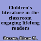 Children's literature in the classroom engaging lifelong readers /