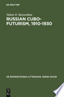 Russian cubo-futurism 1910-1930 : a study in avant-gardism /